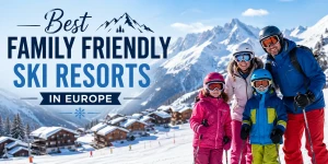 Best Family Friendly Ski Resorts in Europe