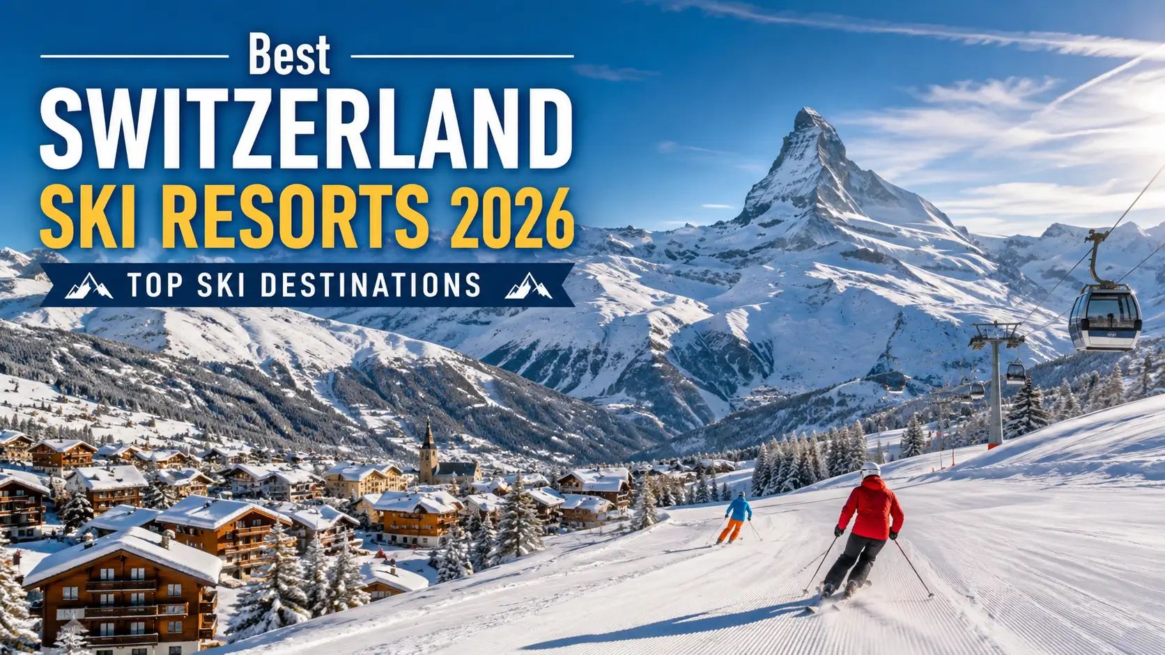 Best Switzerland Ski Resorts 2026 Top Ski Destinations